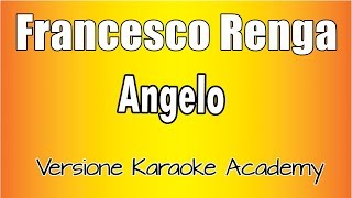 Francesco Renga  Angelo Versione Karaoke Academy Italia [upl. by Alekram]