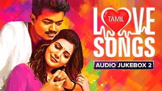 Tamil Love Songs  Audio Jukebox  Best Hits [upl. by Farkas]