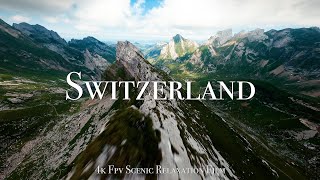 Switzerland 4K  Cinematic FPV Relaxation Film with Calming Music [upl. by Waverly]