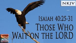 Isaiah 402531 Song NKJV quotThose Who Wait on the LORDquot Esther Mui [upl. by Maury]