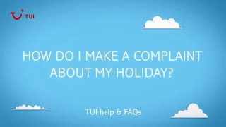 How do I make a complaint about my holiday  TUI help amp FAQs [upl. by Philander]