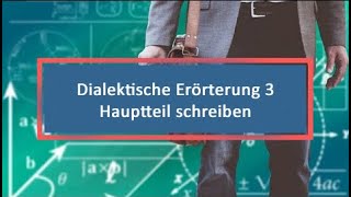 Dialektische Erörterung 3 Hauptteil schreiben [upl. by Atsyrt]