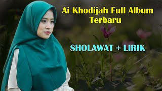 Sholawat Terbaru Ai Khodijah Full Album Dan Lirik  Sholawat Merdu Menyentuh Hati [upl. by Suivatal118]