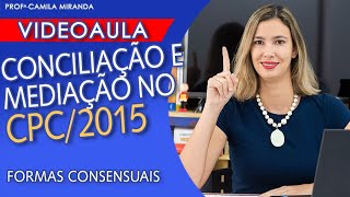 CONCILIAÇÃO E MEDIAÇÃO DE CONFLITOS  Formas Consensuais CPC 2015  Lei 131052015 [upl. by Mussman16]