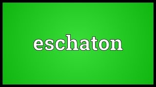 Eschaton Meaning [upl. by Calabrese457]