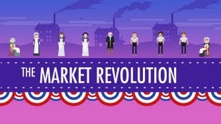 The Market Revolution Crash Course US History 12 [upl. by Leah]