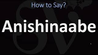 How to Pronounce Anishinaabe CORRECTLY [upl. by Landau]