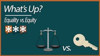 Whats Up – Equality vs Equity [upl. by Ojela924]