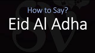 How to Pronounce Eid Al Adha [upl. by Ardussi]