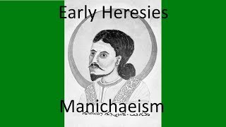 Early Christian Heresies Manichaeism [upl. by Yrdnal]