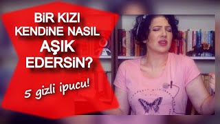 Bir Kızı Kendine Nasıl Aşık Edersin [upl. by Eitsrik]