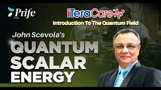 John Scevolas iTeraCare Scalar Energy quotQuantum Field Introductionquot [upl. by Holtz]