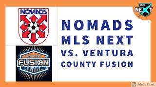 Nomads MLS Next v Ventura County Fusion [upl. by Bocoj]