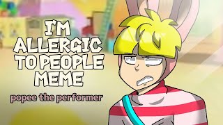 Im allergic to people Meme popee the performer [upl. by Aloin]