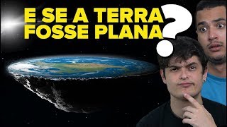 Como seria se A TERRA FOSSE PLANA [upl. by Navets]