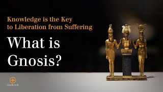 What is Gnosis Knowledge is the Key to Liberation from Suffering [upl. by Alroy]