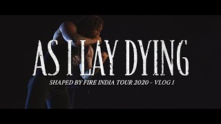 As I Lay Dying  Shaped By Fire India Tour 2020 Vlog 1 [upl. by Schwejda416]