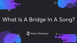 What Is A Bridge In A Song [upl. by Celinda]