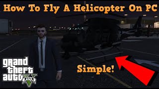 Gta Online  Simple How To Fly A Helicopter On PC [upl. by Einnob]