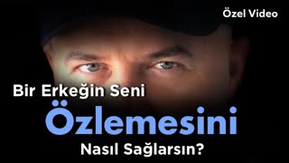 BİR ERKEĞİN DELİLER GİBİ ÖZLEMESİNİ SAĞLAYAN BEŞ DAVRANIŞI TÜM KADINLARA ANLATIYORUM [upl. by Tamra]