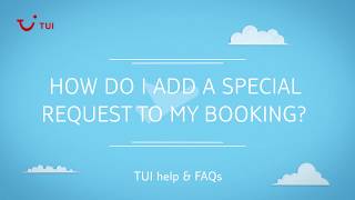 How do I add a special request to my booking  TUI help amp FAQs [upl. by Sadowski965]