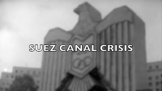 Suez Canal Crisis [upl. by O'Connor577]