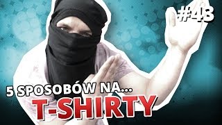 5 sposobów na TSHIRTY [upl. by Eelam]