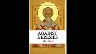 Against Heresies Volume I  Irenaeus [upl. by Rogovy]