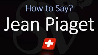 How to Pronounce Jean Piaget CORRECTLY [upl. by Enelhtak39]