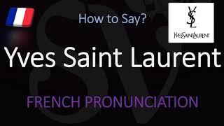 How to Pronounce Yves Saint Laurent CORRECTLY [upl. by Sturges]