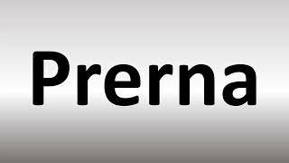 How to Pronounce Prerna [upl. by Chapland]