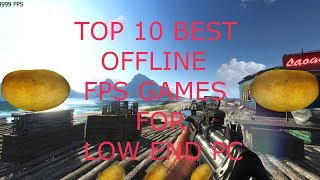 TOP 10 BEST OFFLINE FPS GAMES FOR LOW END PC IN 2019 [upl. by Richlad]