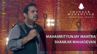 Mahamrityunjay Mantra I Shankar Mahadevan [upl. by Llemrej]