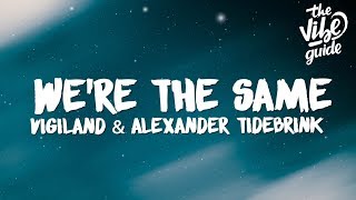 Vigiland  Were The Same Lyrics ft Alexander Tidebrink‬‬ [upl. by Dranyer615]