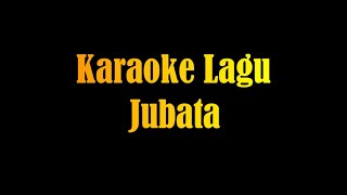 Karaoke Lagu Jubata [upl. by Ahsyle]