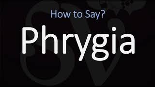 How to Pronounce Phrygia CORRECTLY [upl. by Atima250]