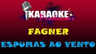 FAGNER  ESPUMAS AO VENTO  KARAOKE [upl. by Hosbein]