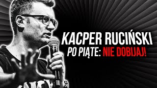 Kacper Ruciński  Po piąte Nie dobijaj [upl. by Eelorac367]