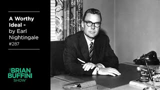 A Worthy Ideal for Personal Growth – by Earl Nightingale 287  It’s a Good Life [upl. by Fredra65]