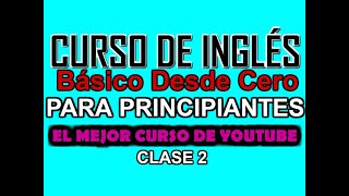 CURSO BÁSICO DE INGLÉS PARA PRINCIPIANTES DESDE CERO CLASE 2 [upl. by Nana]