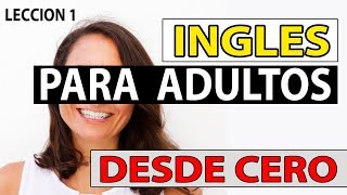 INGLES Para Adultos Desde CERO LECCIÓN 1 CURSO DE INGLES COMPLETO [upl. by Marcelline]