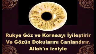 Rukye Göz ve Korneayı İyileştirir Ve Gözün Dokularını Canlandırır Allahın izniyle [upl. by Maitland473]