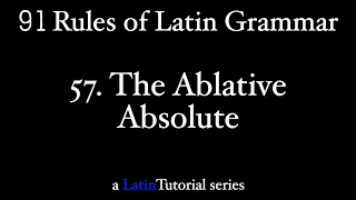 Rule 57 The Ablative Absolute [upl. by Cammie]