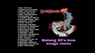 BATANG 90s NONSTOP LOVE SONG REMIX by DJ Sherwin [upl. by Thursby]