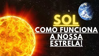 Sol Como Funciona a nossa Estrela  Sistema Solar  Dados  Astronomia  Curiosidades [upl. by Kowatch]