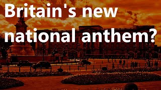 Britain is getting a new anthem [upl. by Lynnelle]