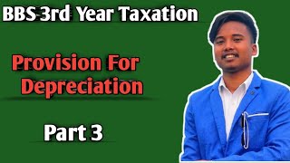 Provision For Depreciation  BBS 3rd Year Taxation  Chapter 9 [upl. by Tri]