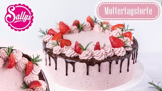 Erdbeertorte zum Muttertag  Schokoladentorte  Drip Cake  Sallys Welt [upl. by Francine25]