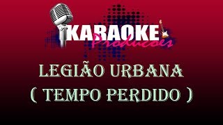 LEGIÃO URBANA  TEMPO PERDIDO  KARAOKE [upl. by Dorie]