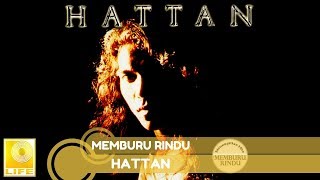 Hattan  Memburu Rindu Official Audio [upl. by Yttel]